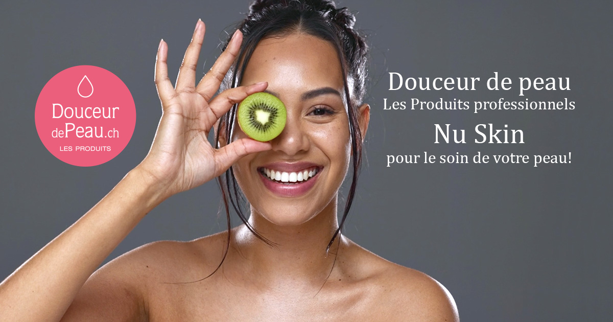 Produits beauté professionnels soin de la peau et bien-être | Nu Skin Bulle Fribourg